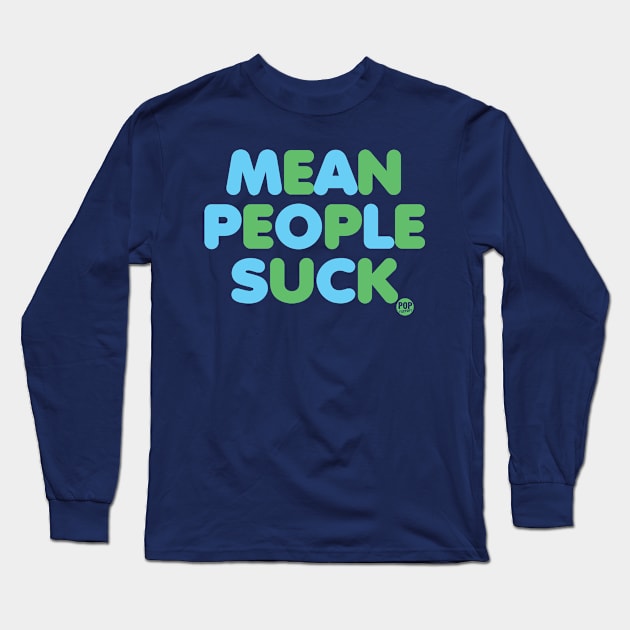 MEAN PEOPLE SUCK Long Sleeve T-Shirt by toddgoldmanart